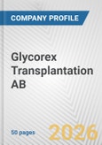 Glycorex Transplantation AB Fundamental Company Report Including Financial, SWOT, Competitors and Industry Analysis- Product Image