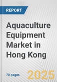 Aquaculture Equipment Market in Hong Kong: Business Report 2024- Product Image