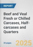 Beef and Veal Fresh or Chilled Carcases, Half-carcases and Quarters: European Union Market Outlook 2023-2027- Product Image