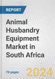 Animal Husbandry Equipment Market in South Africa: Business Report 2024- Product Image