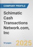 Schimatic Cash Transactions Network.com, Inc. Fundamental Company Report Including Financial, SWOT, Competitors and Industry Analysis- Product Image