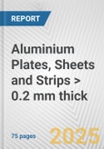 Aluminium Plates, Sheets and Strips > 0.2 mm thick: European Union Market Outlook 2023-2027- Product Image