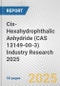 Cis-Hexahydrophthalic Anhydride (CAS 13149-00-3) Industry Research 2025: Global and Regional Market Trends 2019-2024 and Forecast to 2029 - Product Image