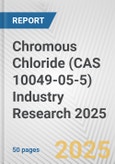 Chromous Chloride (CAS 10049-05-5) Industry Research 2025: Global and Regional Market Trends 2019-2024 and Forecast to 2029- Product Image