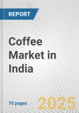 Coffee Market in India: Business Report 2024- Product Image