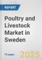 Poultry and Livestock Market in Sweden: Business Report 2025 - Product Thumbnail Image