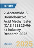 2-Acetamido-5-Bromobenzoic Acid Methyl Ester (CAS 138825-96-4) Industry Research 2025: Global and Regional Market Trends 2019-2024 and Forecast to 2029- Product Image