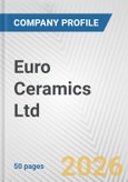 Euro Ceramics Ltd. Fundamental Company Report Including Financial, SWOT, Competitors and Industry Analysis- Product Image