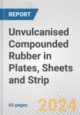Unvulcanised Compounded Rubber in Plates, Sheets and Strip: European Union Market Outlook 2023-2027- Product Image