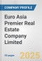 Euro Asia Premier Real Estate Company Limited Fundamental Company Report Including Financial, SWOT, Competitors and Industry Analysis - Product Thumbnail Image