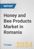 Honey and Bee Products Market in Romania: Business Report 2024- Product Image