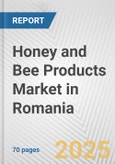 Honey and Bee Products Market in Romania: Business Report 2024- Product Image