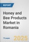 Honey and Bee Products Market in Romania: Business Report 2025 - Product Thumbnail Image