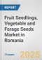Fruit Seedlings, Vegetable and Forage Seeds Market in Romania: Business Report 2025 - Product Thumbnail Image