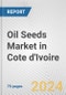 Oil Seeds Market in Cote d'Ivoire: Business Report 2024 - Product Thumbnail Image