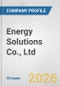 Energy Solutions Co., Ltd Fundamental Company Report Including Financial, SWOT, Competitors and Industry Analysis - Product Thumbnail Image