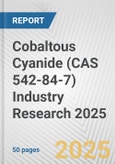 Cobaltous Cyanide (CAS 542-84-7) Industry Research 2025: Global and Regional Market Trends 2019-2024 and Forecast to 2029- Product Image