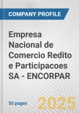 Empresa Nacional de Comercio Redito e Participacoes SA - ENCORPAR Fundamental Company Report Including Financial, SWOT, Competitors and Industry Analysis- Product Image