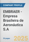 EMBRAER - Empresa Brasileira de Aeronáutica S.A. Fundamental Company Report Including Financial, SWOT, Competitors and Industry Analysis- Product Image