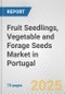 Fruit Seedlings, Vegetable and Forage Seeds Market in Portugal: Business Report 2024 - Product Thumbnail Image