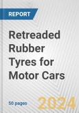 Retreaded Rubber Tyres for Motor Cars: European Union Market Outlook 2023-2027- Product Image
