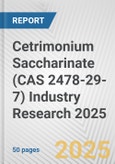 Cetrimonium Saccharinate (CAS 2478-29-7) Industry Research 2025: Global and Regional Market Trends 2019-2024 and Forecast to 2029- Product Image