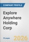 Explore Anywhere Holding Corp. Fundamental Company Report Including Financial, SWOT, Competitors and Industry Analysis - Product Thumbnail Image