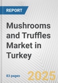 Mushrooms and Truffles Market in Turkey: Business Report 2025- Product Image