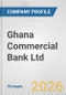 Ghana Commercial Bank Ltd. Fundamental Company Report Including Financial, SWOT, Competitors and Industry Analysis - Product Thumbnail Image