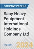 Sany Heavy Equipment International Holdings Company Ltd. Fundamental Company Report Including Financial, SWOT, Competitors and Industry Analysis- Product Image