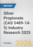 Silver Propionate (CAS 5489-14-5) Industry Research 2025: Global and Regional Market Trends 2019-2024 and Forecast to 2029- Product Image