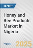 Honey and Bee Products Market in Nigeria: Business Report 2024- Product Image