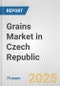 Grains Market in Czech Republic: Business Report 2025 - Product Thumbnail Image