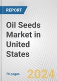 Oil Seeds Market in United States: Business Report 2024- Product Image