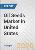 Oil Seeds Market in United States: Business Report 2024- Product Image