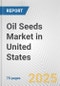 Oil Seeds Market in United States: Business Report 2025 - Product Image