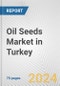 Oil Seeds Market in Turkey: Business Report 2024 - Product Image