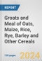 Groats and Meal of Oats, Maize, Rice, Rye, Barley and Other Cereals: European Union Market Outlook 2023-2027 - Product Thumbnail Image