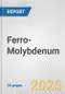 Ferro-Molybdenum: European Union Market Outlook 2023-2027 - Product Image