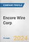 Encore Wire Corp. Fundamental Company Report Including Financial, SWOT, Competitors and Industry Analysis - Product Thumbnail Image