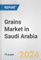 Grains Market in Saudi Arabia: Business Report 2024 - Product Thumbnail Image