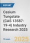 Cesium Tungstate (CAS 13587-19-4) Industry Research 2025: Global and Regional Market Trends 2019-2024 and Forecast to 2029 - Product Image