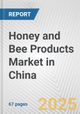 Honey and Bee Products Market in China: Business Report 2024- Product Image