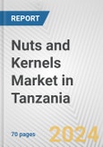 Nuts and Kernels Market in Tanzania: Business Report 2024- Product Image