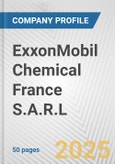 ExxonMobil Chemical France S.A.R.L. Fundamental Company Report Including Financial, SWOT, Competitors and Industry Analysis- Product Image
