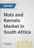 Nuts and Kernels Market in South Africa: Business Report 2024- Product Image