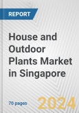 House and Outdoor Plants Market in Singapore: Business Report 2024- Product Image