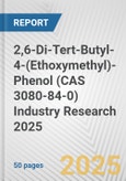2,6-Di-Tert-Butyl-4-(Ethoxymethyl)-Phenol (CAS 3080-84-0) Industry Research 2025: Global and Regional Market Trends 2019-2024 and Forecast to 2029- Product Image