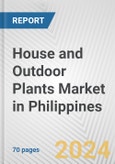 House and Outdoor Plants Market in Philippines: Business Report 2024- Product Image