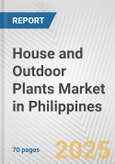 House and Outdoor Plants Market in Philippines: Business Report 2024- Product Image